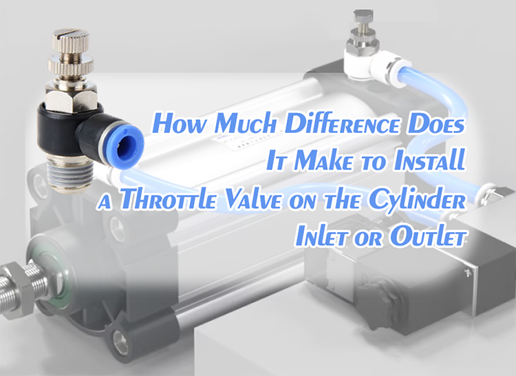 How Much Difference Does It Make to Install a Throttle Valve on the Cylinder Inlet or Outlet