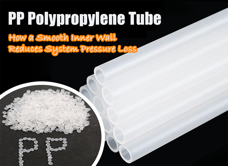 PP Polypropylene Tube: How a Smooth Inner Wall Reduces System Pressure Loss PP Polypropylene Tube: How a Smooth Inner Wall Reduces System Pressure Loss