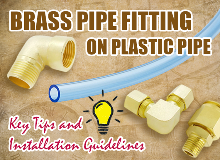 Brass Compression Fittings on Plastic Pipe: Key Tips and Installation Guidelines Brass Compression Fittings on Plastic Pipe: Key Tips and Installation Guidelines