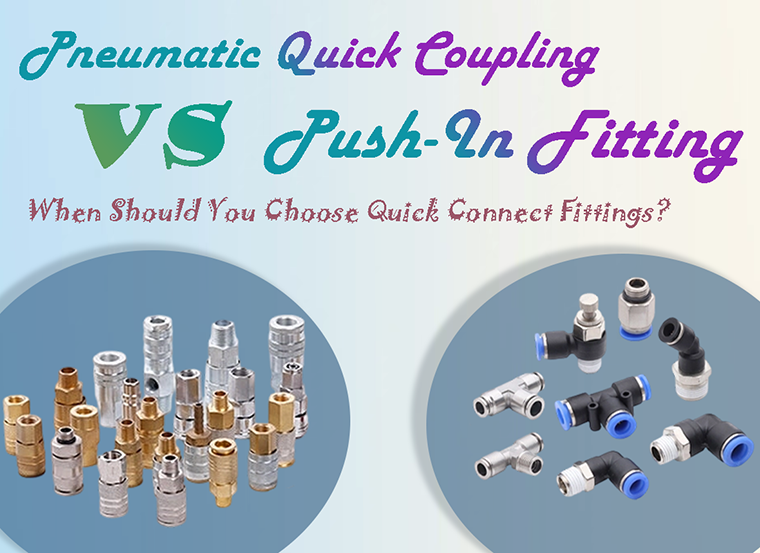 Pneumatic Quick Coupling vs Push-In Fitting: When Should You Choose Quick Connect Air Fittings Pneumatic Quick Coupling vs Push-In Fitting: When Should You Choose Quick Connect Air Fittings