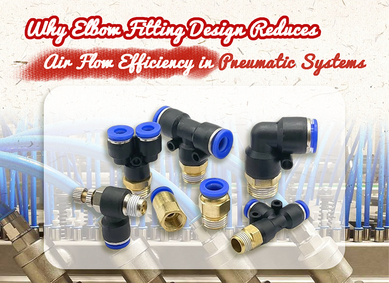 Why Elbow Fitting Design Reduces Air Flow Efficiency in Pneumatic Systems
