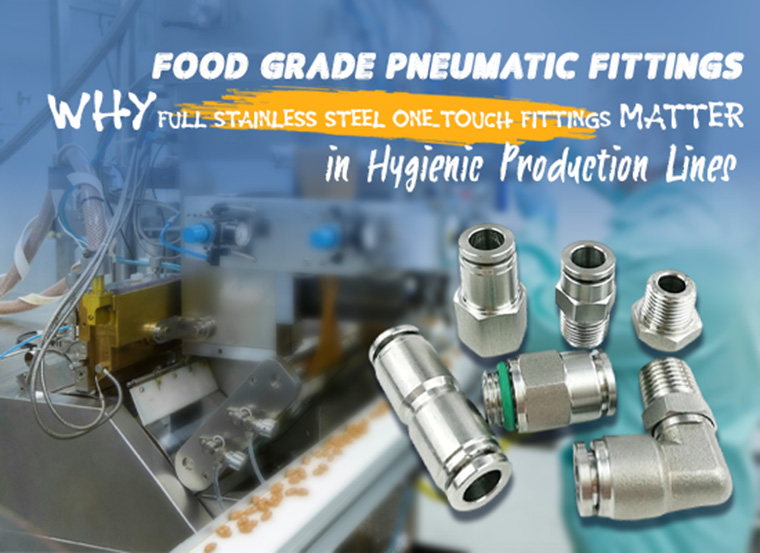 Food Grade Pneumatic Fittings: Why Full Stainless Steel One-Touch Fittings Matter in Hygienic Production Lines
