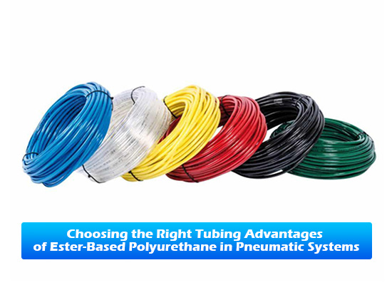 Choosing the Right Tubing: Advantages of Ester-Based Polyurethane in Pneumatic Systems