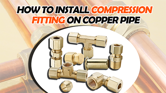 How to install compression fitting on copper pipe