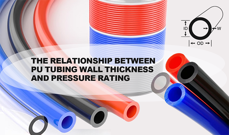 PU Tubing Wall Thickness and Pressure Rating: Why Thicker Walls Withstand Higher Pressure