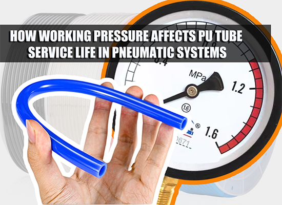 How Working Pressure Affects PU Tube Service Life in Pneumatic Systems