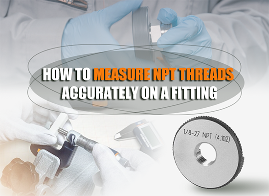 How to Measure NPT Threads Accurately on a Fitting