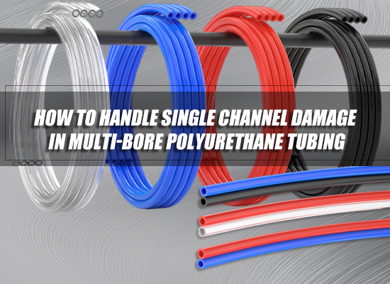 How to Handle Single Channel Damage in Multi-Bore Polyurethane Tubing