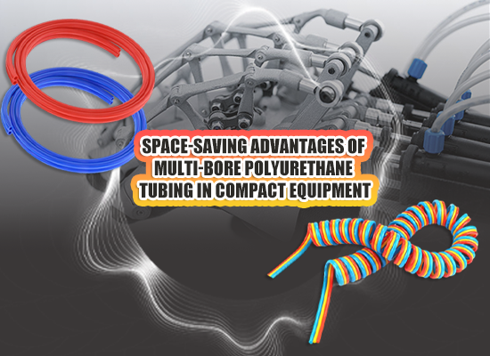 Space-Saving Advantages of Multi-Bore Polyurethane Tubing in Compact Equipment