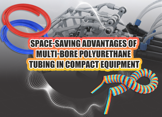 Space-Saving Advantages of Multi-Bore Polyurethane Tubing in Compact Equipment