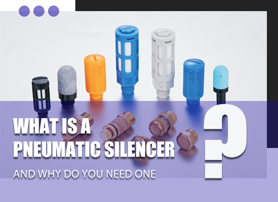 What Is a Pneumatic Silencer and Why Do You Need One