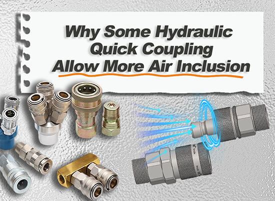 Why Some Hydraulic Quick Coupling Allow More Air Inclusion
