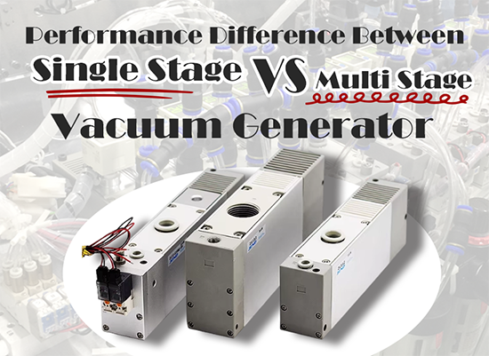 Vacuum Generator: Performance Difference Between Single Stage and Multi Stage