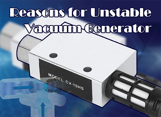 Vacuum Generator: Five Reasons for Unstable Vacuum