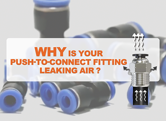 Why Is Your Push-to-Connect Fitting Leaking Air