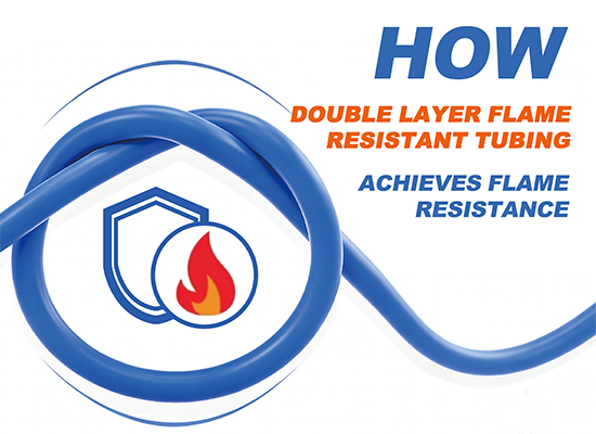 How Double Layer Flame Resistant Tubing Achieves Flame Resistance