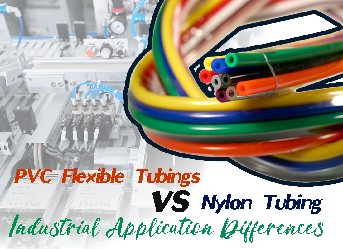 PVC Flexible Tubings vs Nylon Tubing: Industrial Application Differences