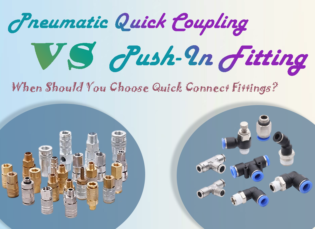 Pneumatic Quick Coupling vs Push-In Fitting: When Should You Choose Quick Connect Air Fittings